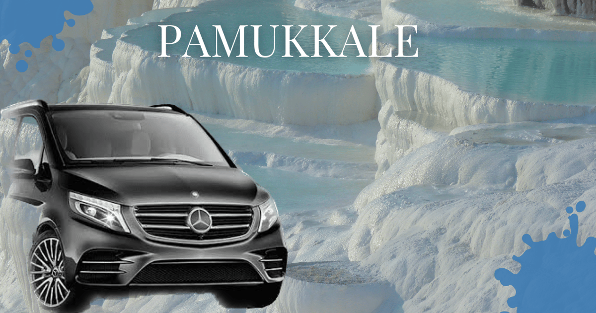 Pamukkale Airport Transfer: Travel Made Easy